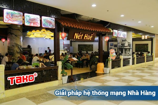 Giải pháp hệ thống mạng cho nhà hàng Nét Huế