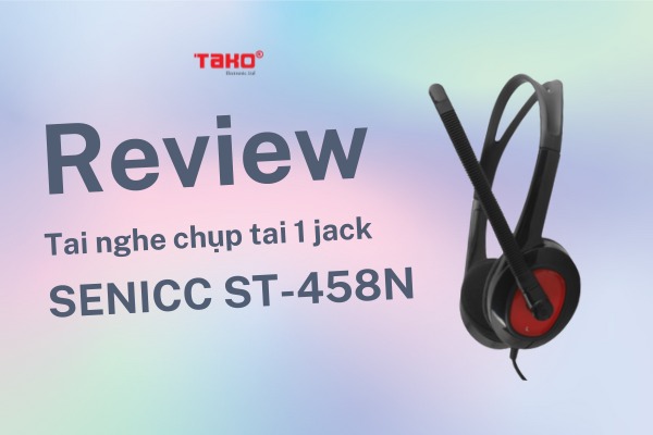 Review chi tiết Tai nghe SENICC ST-458N