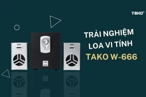 Trải nghiệm loa vi tính TAKO W-666 – Thiết kế hiện đại và tối giản