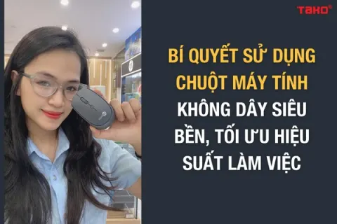 Bí quyết sử dụng chuột máy tính không dây bền, tối ưu hiệu suất làm việc