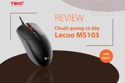 Review chuột quang có dây Lecoo MS103 – Chuột giá rẻ cho dân văn phòng chỉ hơn 100K