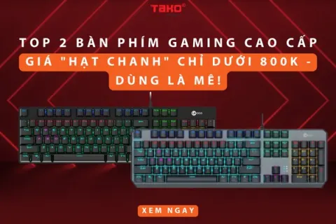 Top 2 bàn phím gaming cao cấp, giá “hạt chanh” chỉ dưới 800K – Dùng là mê!