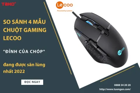 So sánh 4 mẫu chuột gaming Lecoo “đỉnh của chóp” đang được săn lùng nhất 2022