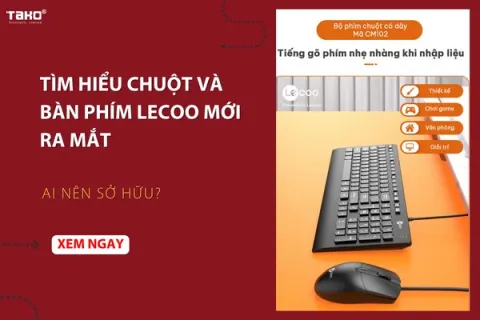 Tìm hiểu chuột và bàn phím Lecoo mới ra mắt – Ai nên sở hữu?