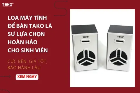 Mê mẩn âm thanh sống động, loa máy tính để bàn TAKO là sự lựa chọn hoàn hảo cho sinh viên