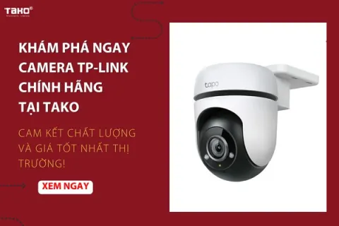 Khám phá ngay camera TP-Link chính hãng tại TAKO – Cam kết chất lượng và giá tốt nhất thị trường!