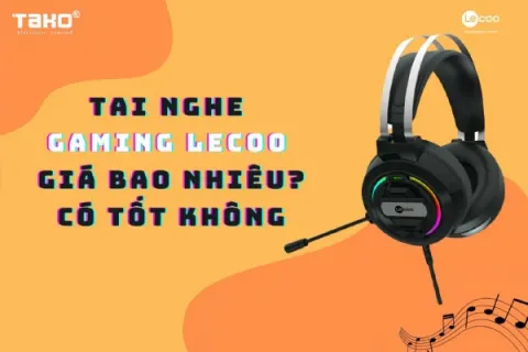 Tai nghe gaming Lecoo có tốt không? Giá bao nhiêu?