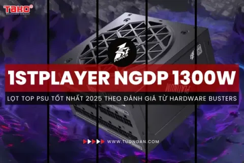 1STPLAYER NGDP 1300W, PSU Đỉnh Cao 2025 Theo Hardware Busters!
