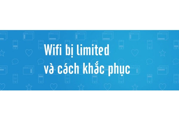 3 cách khắc phục lỗi wifi bị limited