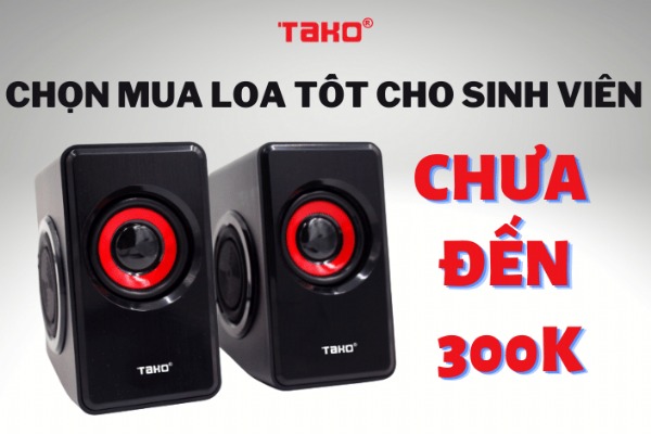 Chọn mua loa 2.0 tốt cho sinh viên giá chưa đến 300k