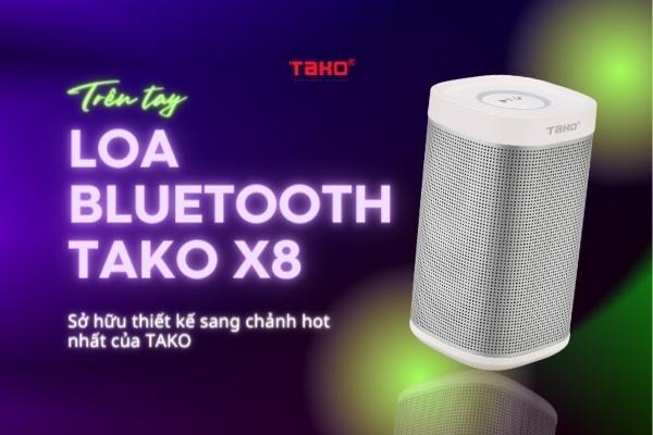 Trên tay loa bluetooth TAKO X8 - Thiết kế sang chảnh hot nhất của TAKO