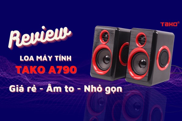 Review loa máy tính TAKO A790: Giá rẻ -  Âm to - Nhỏ gọn