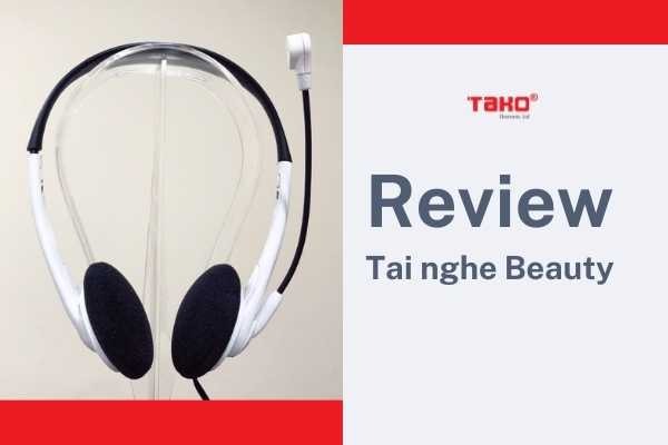 Review chi tiết tai nghe Beauty - Lý do sản phẩm này được ưa chuộng là gì?