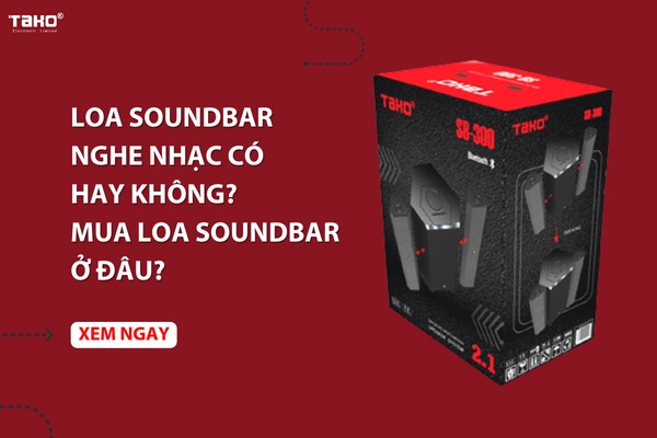 Loa soundbar nghe nhạc có hay không? Mua loa soundbar ở đâu?