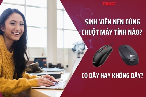 Sinh viên nên dùng chuột có dây hay không dây?