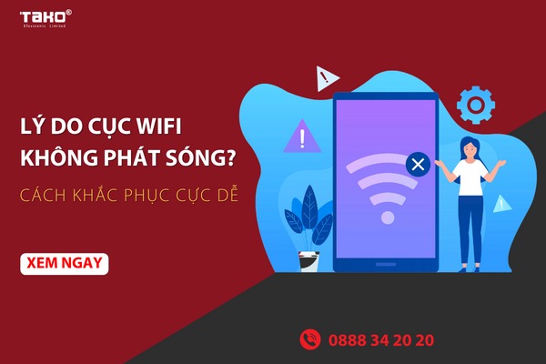 Lý do cục wifi không phát sóng? Cách khắc phục cực dễ cho người không chuyên