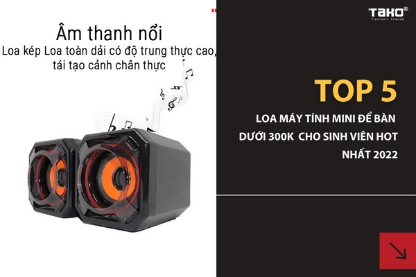 5+ loa máy tính mini để bàn dưới 300K cho sinh viên hot nhất 2022