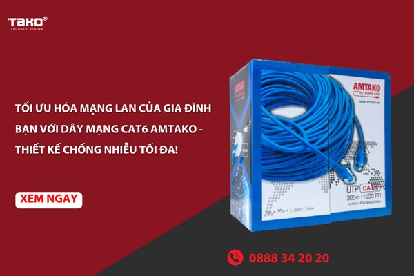 Tối ưu hóa mạng Lan của gia đình bạn với dây mạng Cat6 AMTAKO - Thiết kế chống nhiễu tối đa!