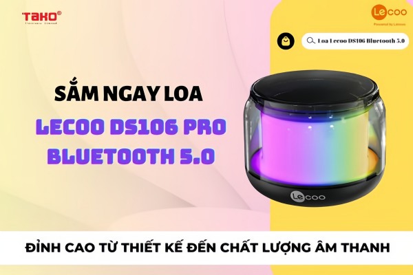 Sắm ngay loa Lecoo DS106 Pro Bluetooth 5.0 - Đỉnh cao từ thiết kế đến chất lượng âm thanh