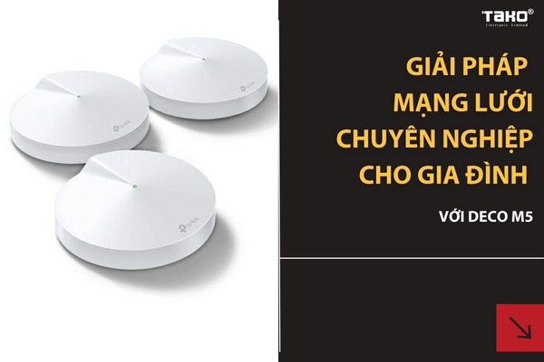 Giải pháp mạng lưới chuyên nghiệp cho gia đình với Deco M5 - Mua wifi mesh Deco M5 chính hãng, giá tốt nhất trên thị trường