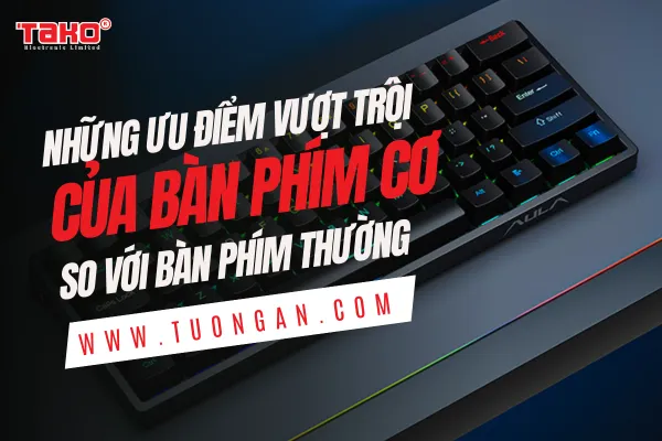 Những ưu điểm vượt trội của bàn phím cơ so với bàn phím thường