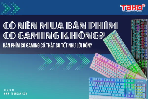 Có nên mua bàn phím cơ gaming không? Bàn phím cơ gaming có thật sự tốt như lời đồn?