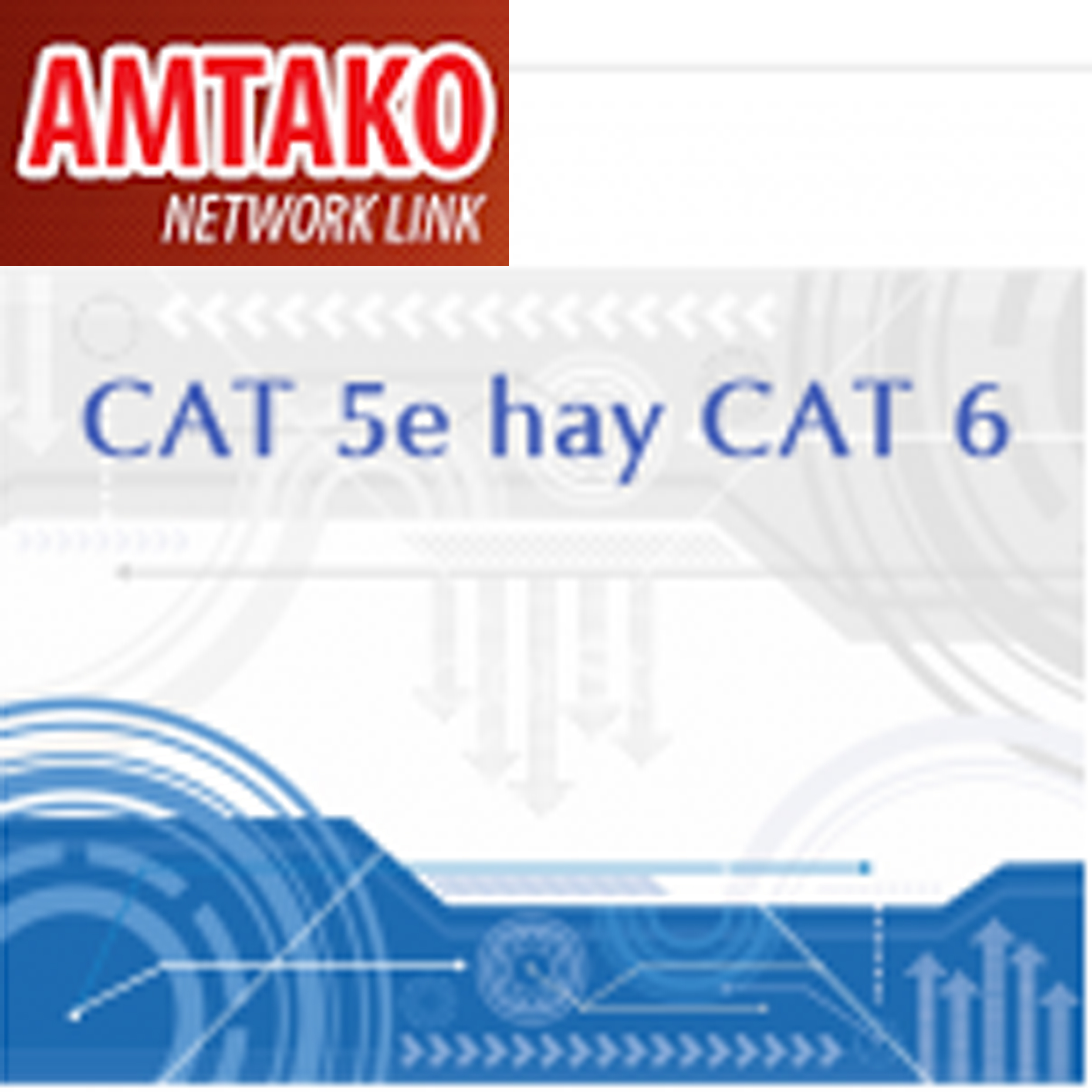 Sự khác nhau giữa dây cáp mạng CAT5E và CAT6